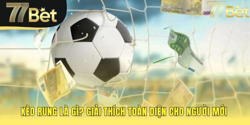 Kèo rung phản ánh tỷ lệ cược biến động theo từng pha bóng